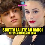 Amici, Scatta la Lite in Casetta: Alessia Delusa da Luke!