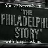 You've Never Seen with Joey Haskins "The Philadelphia Story" (1940)