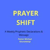 PRAYER SHIFT BY: Olurominiyi Oluseun Micheal