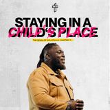 Staying In A Child’s Place // The Word Of God: The Book Of Galatians (Part 4) // Roosevelt Stewart