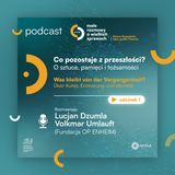 Co pozostaje z przeszłości? | Małe rozmowy o wielkich sprawach #1