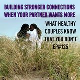 BUILDING STRONGER CONNECTIONS WHEN YOUR PARTNER WANTS MORE