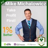 Mike Michalowicz - Take Profit First - 1% Better in 864! EP137