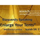 Eloquently Speaking About Enlarging Your Tent With Stacey Lunsford