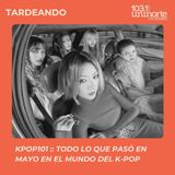 KPOP 101 – NOTI-K :: Todo lo que pasó en mayo en el mundo del K-Pop