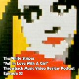 Ep. 53-Fell in Love with a Girl (The White Stripes)