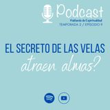 T2 Ep.9 El secreto de las velas ¿atraen almas?
