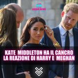 Kate Middleton Cancro: La Reazione di Harry e Meghan!