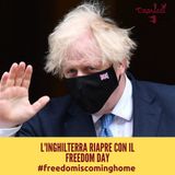 FREEDOM IS COMING HOME, L'INGHILTERRA RIAPRE TUTTO! - Puntata 6
