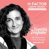 Ep. 42 Vanessa Trapani su Sloworking, lavoro a ritmo di vita (parte 2)