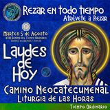 LAUDES DE HOY MARTES 5 DE AGOSTO 2025.  CAMINO NEOCATECUMANAL. LITURGIA DE LAS HORAS.