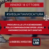 PROCURA ALLE LITI A SÉ MEDESIMO – FOLLE COMPENSAZIONE SPESE LEGALI – ANONIMIZZAZIONE DATI SANITARI – #SvegliatiAvvocatura