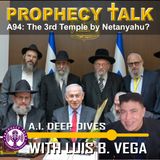 A94: 3RD TEMPLE AND NETANYAHU