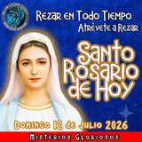 SANTO ROSARIO DE HOY, Domingo 12 de Julio 2026 🌹 MISTERIOS GLORIOSOS.🌹