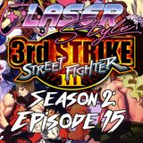 Season 2: Episode 15-  Street Fighter 3 Third Strike