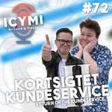ICYMI #72: Return of the Kundeservice (Kortsigtet Kundeservice II)
