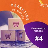 #4 - E-commerce Nichado (ft. Amanda Machado)