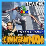 "Chainsaw Man" Is Freaking Epic! - Otako Tuesday
