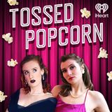 Tossed Popcorn: The Finale (Part II)