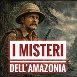 I misteri dell’Amazonia, le città perdute della foresta