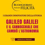 #1412 - Galileo Galilei e il cannocchiale che cambiò l'astronomia | Buongiorno Felicità