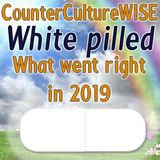 The White Pill Special - what went right in 2019