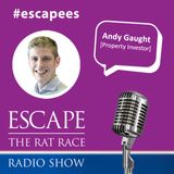 #Escapees - Andy Gaught [Property Investor]