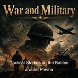 Tactical Studies on the Battles around Plevna - Thilo Lebrecht Ernst Michael von Trotha