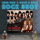 'Rock Shot' (THE BON JOVI STORY - 'THANK YOU , GOODNIGHT' REVIEW)