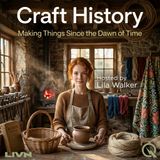 Craft History - Uncover the stories behind the making with Lila Walker