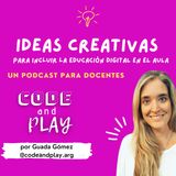 E1: Ideas Creativas para incluir la Educación Digital en el aula