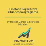 Il metodo Ikigai: trova il tuo scopo ogni giorno (Héctor García, Francesc Miralles)