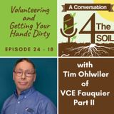 Episode 24 - 18: Volunteering and Getting Your Hands Dirty with Tim Ohlwiler of VCE Fauquier Part II