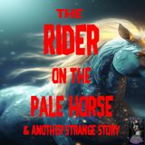 The Rider on the Pale Horse and Another Strange Story | Podcast