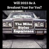 Will 2023 Be A Breakout Year For You?