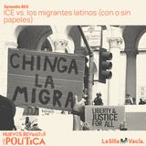 ICE vs. los migrantes latinos (con o sin papeles)