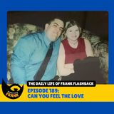 The Daily Life of Frank Flash Back Episode: Episode 189 - Can You Feel the Love