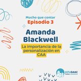Episodio 3: Amanda Blackwell. La importancia de la personalización en CAA