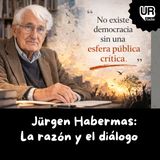 Jürgen Habermas: La razón y el diálogo.