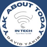 While Yak About Today is on Hiatus - We bring you the New I Heart Radio Show "Yak About Today in Tech"