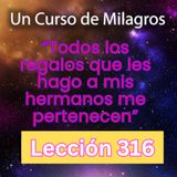 LECCIÓN 316-"Todos los regalos que les hago a mis hermanos me pertenecen" Un Curso de Milagros (con fondo musical)