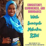 Consistency, Genuineness, and Boundaries with Sumiyah Mshaka