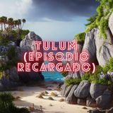 Tulum (Episodio Narrativo final triste pt2)