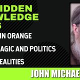 The King in Orange - Occult Magic and Politics - Hidden Realities with John Michael Greer