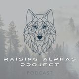 Raising Alphas Project - Becoming a Parent Makes You a Savage!