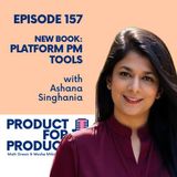EP 157 - Platform PM with Ashana Singhania