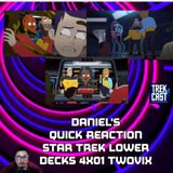 Daniel Quick Reaction Star Trek Lower Decks 401 Twovix