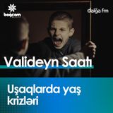 Uşaqlarda yaş krizləri I Valideyn saatı #19