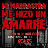 MI MADRASTRA ME HIZO UN AMARRE | RELATO DE BRUJERÍA | Historias de Terror Reales