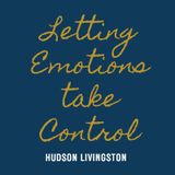 Letting Emotions Take Over